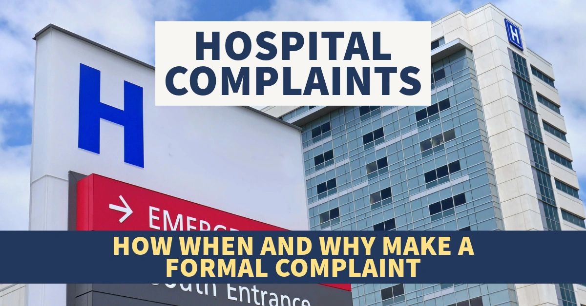 Hospital Complaints How, When, and Why Make a Formal Complaint